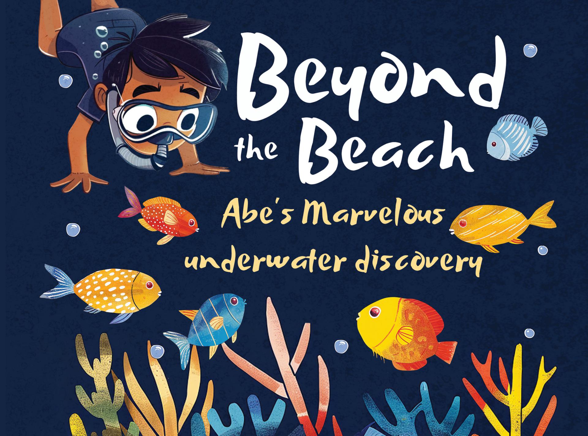 Beyond the Beach, Abe’s Marvelous Underwater Discovery